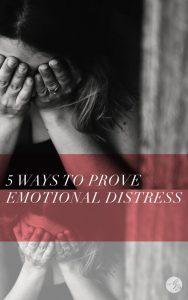 Emotional Distress: 5 Ways to Prove It