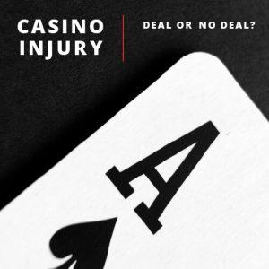 Casino Injury: Deal or No Deal?