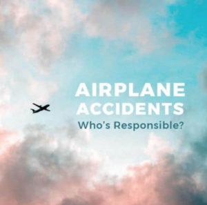 airplane accidents whos responsible