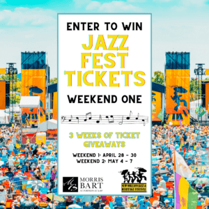 Morris Bart Jazz Fest Ticket Giveaway Week