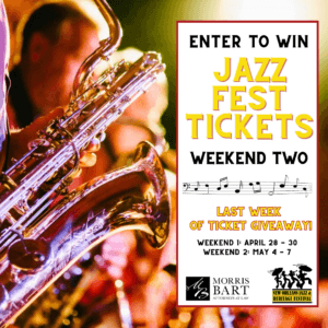 Morris Bart Jazz Fest Ticket Giveaway Week 3