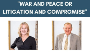 War and Peace or Litigation and Compromise CLE