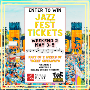 Morris Bart Jazz Fest Ticket Giveaway WEEKEND 2