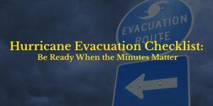 Hurricane Evacuation Checklist: Be Ready When Minutes Matter