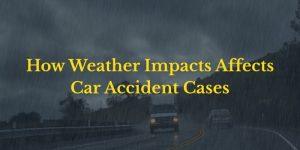 How Weather Conditions Affect Your Car Accident Case — and Why You Need a Car Accident Lawyer