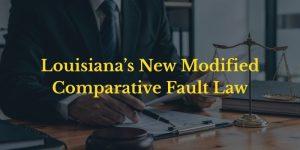 Louisiana’s New Modified Comparative Fault Law: What Injury Victims Need to Know