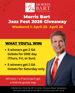 Morris Bart Jazz Fest 2026 Weekend 1 Ticket Giveaway