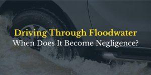 Driving Through Floodwater in New Orleans: When Does It Become Negligence?