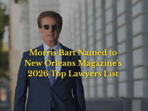 Morris Bart Named to New Orleans Magazine’s 2026 Top Lawyers List